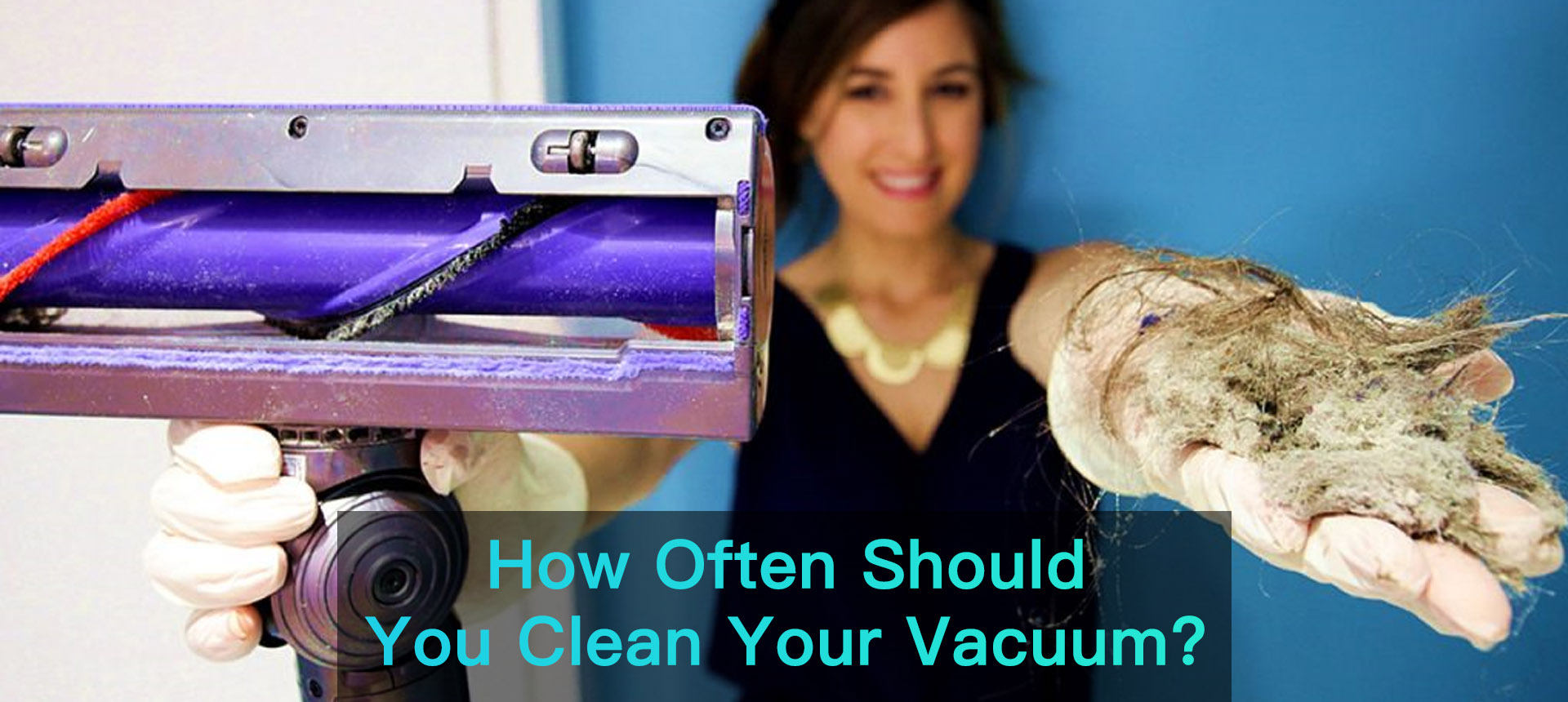 Why Clean your Vacuum Every 12 to 18 Months?