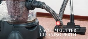Vacuum Gutter Cleaning Perth