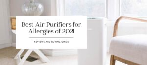 Best Air Purifiers for Allergies of 2021