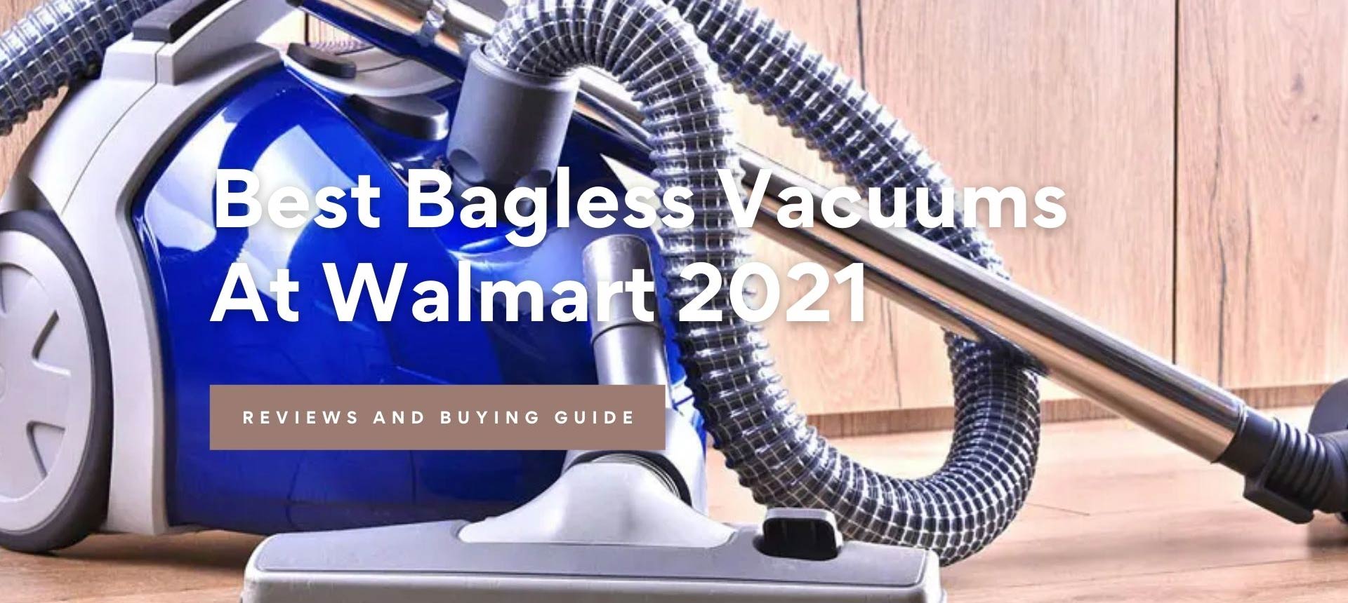 Best Bagless Vacuums at Walmart 2021