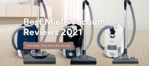 Best Miele Vacuum Cleaners Reviews 2021