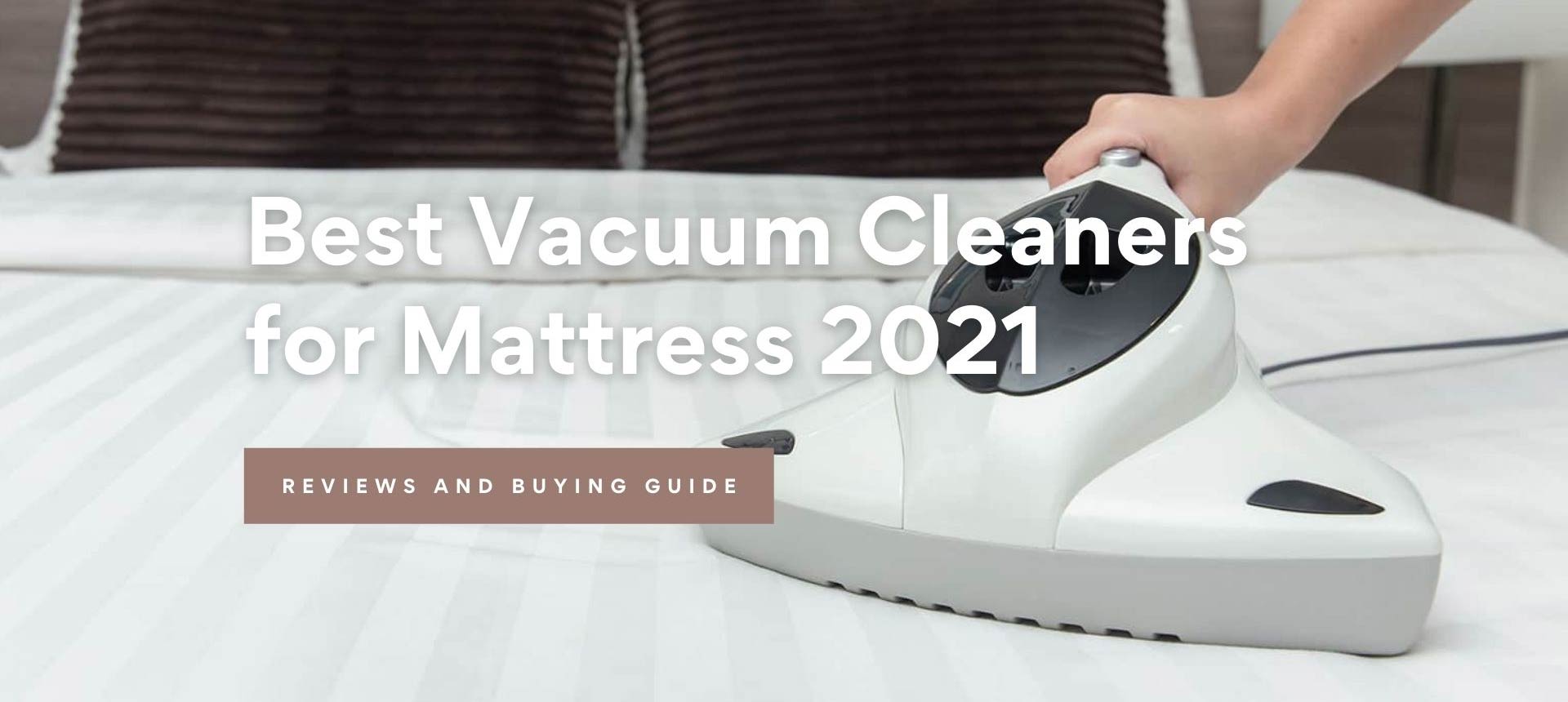 Best Vacuum Cleaners for Mattress 2021