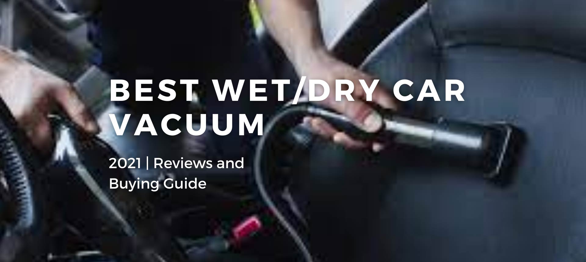 Best Wet/Dry Car Vacuum 2021