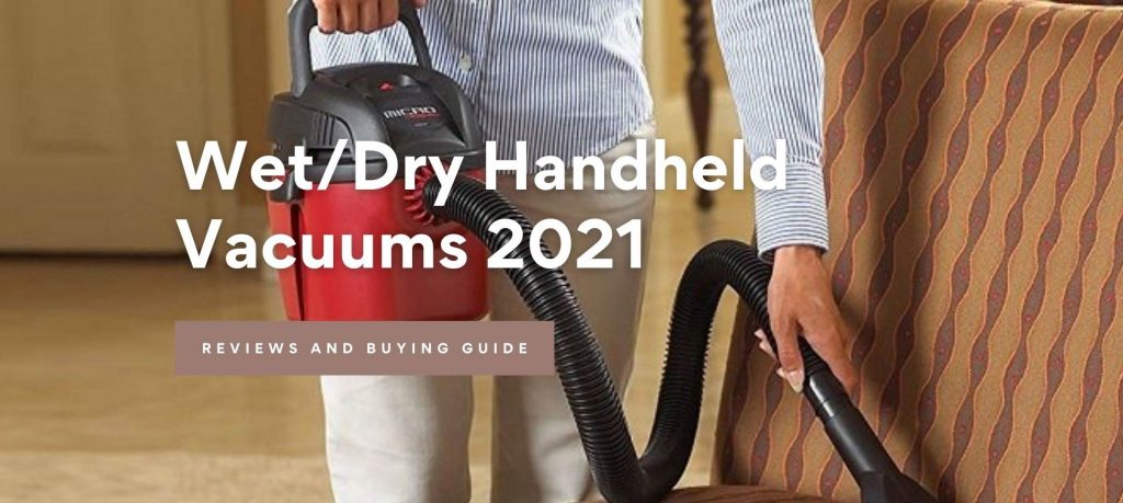 Best Wet/Dry Handheld Vacuum Cleaners 2021