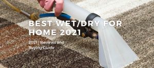 Best Wet/Dry Vacuums For Home 2021