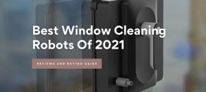 Best Window Cleaning Robots Of 2021