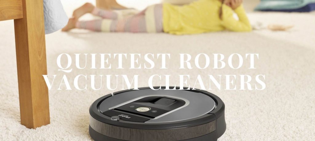 Quietest Robot Vacuum Cleaners You'll Love in 2021