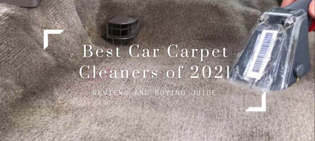 The Best Car Carpet Cleaners of 2021 Reviews