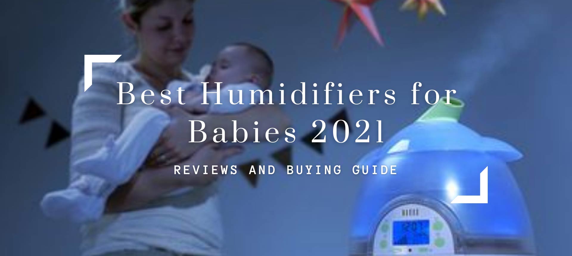 Best Humidifiers for Babies 2021