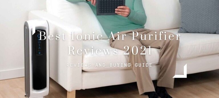 Best Ionic Air Purifier Reviews 2021-Top Picks, Pros & Cons