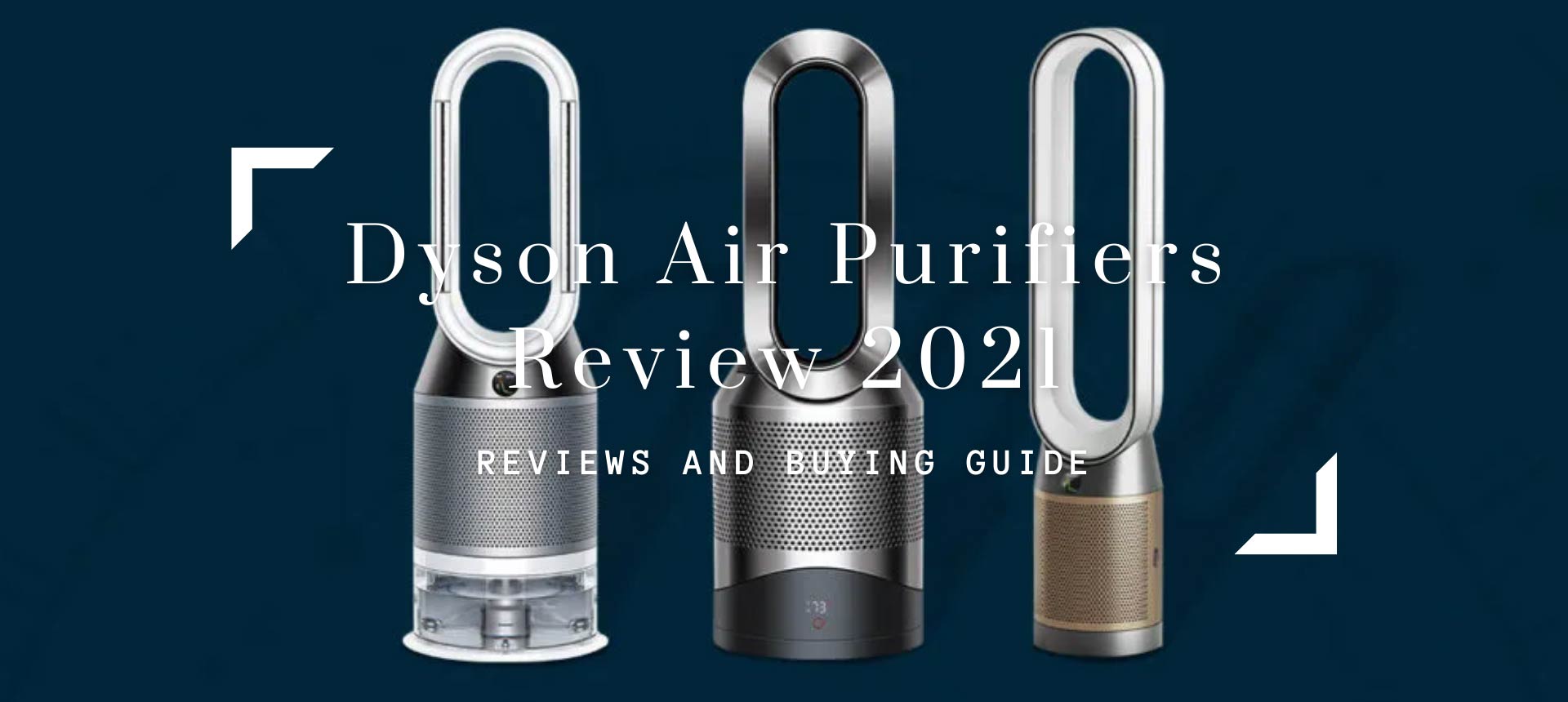 Dyson Air Purifiers Review 2021-Top Picks, Pros & Cons