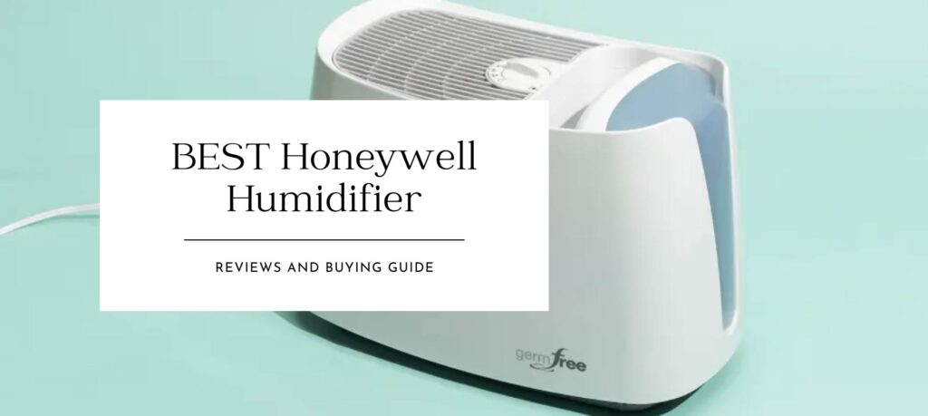 Honeywell Humidifier Reviews and Buying Guide 2021