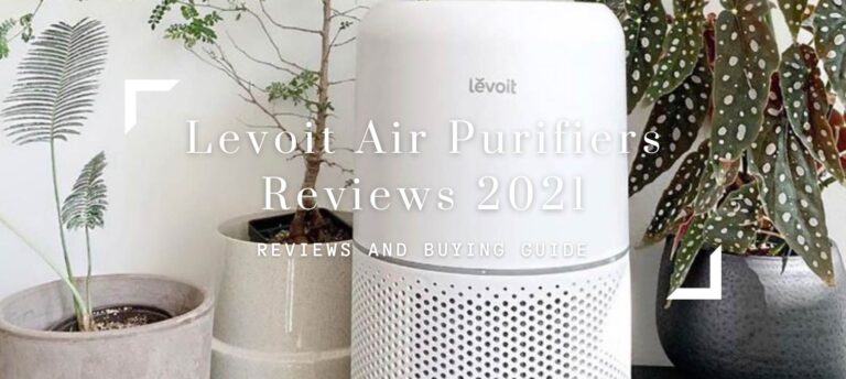 Levoit Air Purifiers Reviews 2021-Best Model